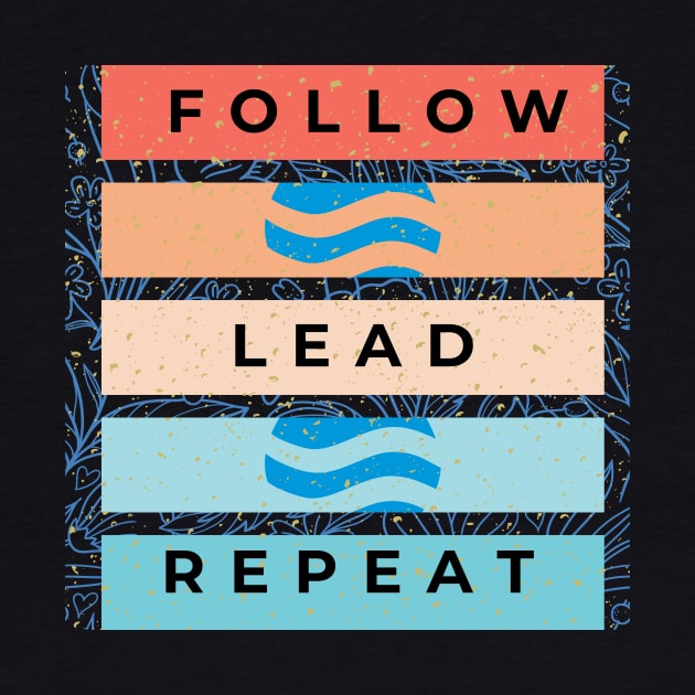 Follow, Lead, Repeat by Rissenprints